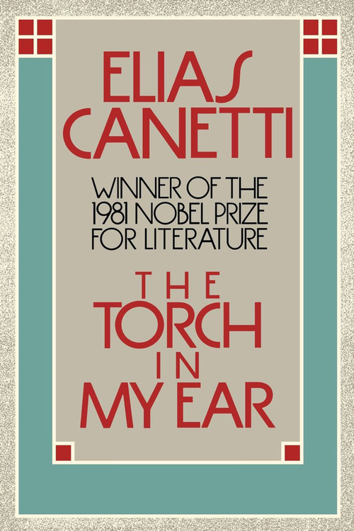The Torch in my Ear by Elias Canetti, Joachim Neugroschel, 9780374518042