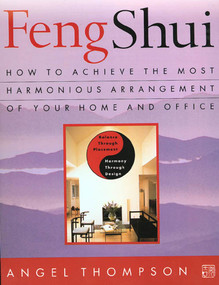 Feng Shui (How to Achieve the Most Harmonious Arrangement of Your Home and Office) by Angel Thompson, 9780312143336
