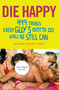 Die Happy (499 Things Every Guy's Gotta Do While He Still Can) by Tim Burke, Michael Burke, 9780312356200