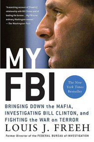 My FBI (Bringing Down the Mafia, Investigating Bill Clinton, and Fighting the War on Terror) by Louis J. Freeh, 9780312321901