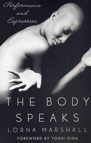 The Body Speaks (Performance and Expression) by Lorna Marshall, Yoshi Oida, 9781403960283