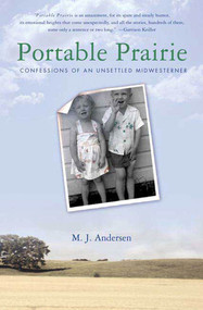 Portable Prairie (Confessions of an Unsettled Midwesterner) by M. J. Andersen, 9780312326913