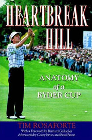 Heartbreak Hill (Anatomy of a Ryder Cup) by Tim Rosaforte, 9780312304775