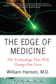 The Edge of Medicine (The Technology That Will Change Our Lives) by Dr. William Hanson, M.D., 9780230617537