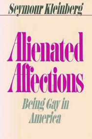 Alienated Affections (Being Gay in America) by Seymour Kleinberg, 9780312021580