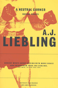 A Neutral Corner (Boxing Essays) by A. J. Liebling, Fred Warner, James Barbour, 9780865474956