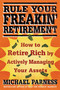 Rule Your Freakin' Retirement (How to Retire Rich by Actively Managing Your Assets) by Michael Parness, 9780312598808