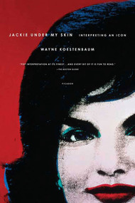 Jackie Under My Skin (Interpreting an Icon) by Wayne Koestenbaum, 9780312429232