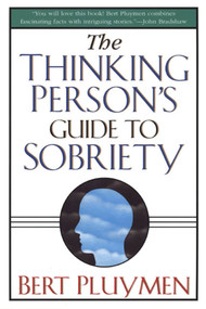 The Thinking Person's Guide to Sobriety by Bert Pluymen, 9780312254285