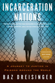 Incarceration Nations (A Journey to Justice in Prisons Around the World) - 9781590518991 by Baz Dreisinger, 9781590518991