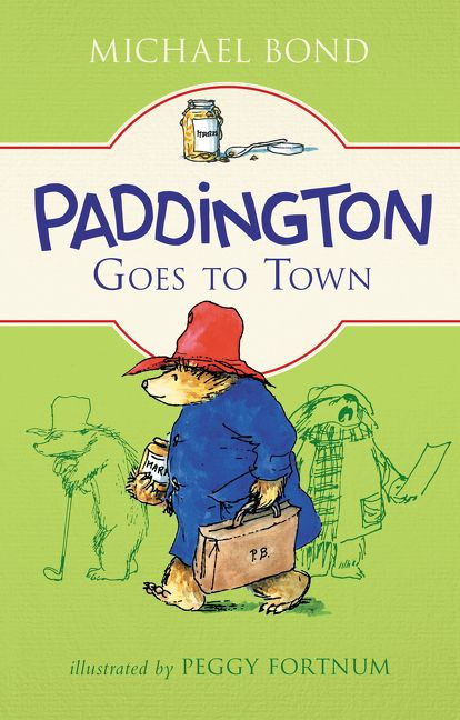 Paddington Goes to Town by Michael Bond, Peggy Fortnum, 9780062312280