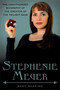 Stephenie Meyer (The Unauthorized Biography of the Creator of the Twilight Saga) by Marc Shapiro, 9780312638290