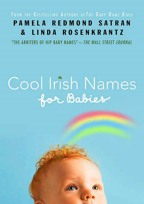 Cool Irish Names for Babies by Pamela Redmond Satran, Linda Rosenkrantz, 9780312539122