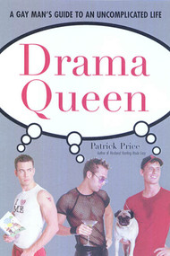 Drama Queen (The Gay Man's Guide to an Uncomplicated Life) by Patrick Price, 9780312269050
