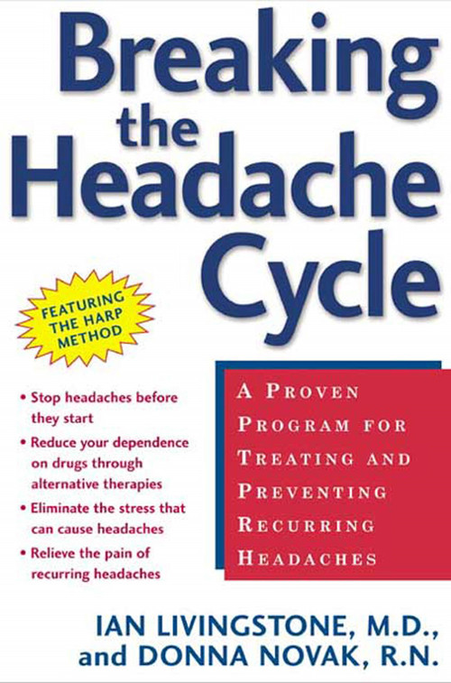 Breaking the Headache Cycle (A Proven Program for Treating and Preventing Recurring Headaches) by Ian Livingstone, Donna Novak, 9780805072211