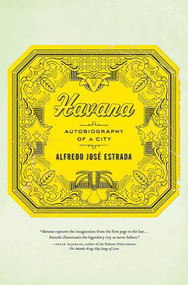 Havana: Autobiography of a City by Alfredo José Estrada, 9781403975393