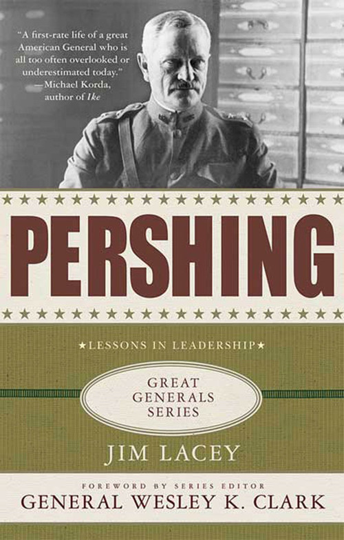 Pershing: A Biography (Lessons in Leadership) by Jim Lacey, Wesley K. Clark, 9780230614451