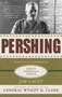 Pershing: A Biography (Lessons in Leadership) by Jim Lacey, Wesley K. Clark, 9780230614451