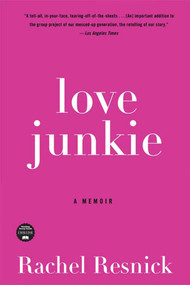 Love Junkie (A Memoir) by Rachel Resnick, 9781596916463