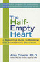 The Half-Empty Heart (A Supportive Guide to Breaking Free from Chronic Discontent: Overcome Low-Grade Depression Once and for All) by Alan Downs, Ph.D., 9780312307967