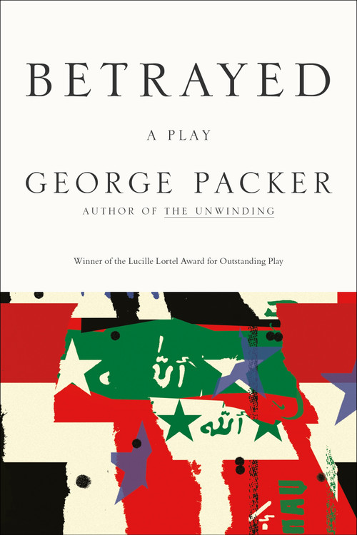 Betrayed (A Play) by George Packer, 9780865479913