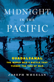 Midnight in the Pacific (Guadalcanal -- The World War II Battle That Turned the Tide of War) by Joseph Wheelan, 9780306824593
