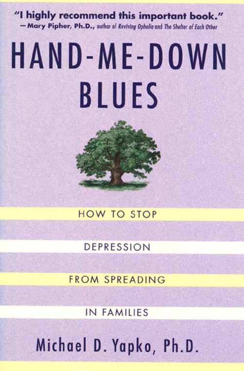 Hand-Me-Down Blues (How To Stop Depression From Spreading In Families) by Michael D. Yapko, 9780312263324