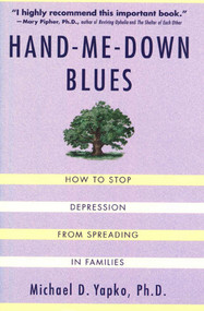 Hand-Me-Down Blues (How To Stop Depression From Spreading In Families) by Michael D. Yapko, 9780312263324
