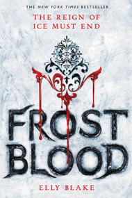 Frostblood (Fire Magic, Deadly Games, and Rebellion in Your Next Romantasy Obsession!) - 9780316273183 by Elly Blake, 9780316273183