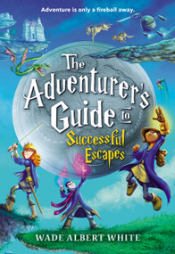 The Adventurer's Guide to Successful Escapes - 9780316305266 by Wade Albert White, 9780316305266