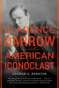 Clarence Darrow (American Iconoclast) by Andrew E. Kersten, 9780809034796