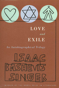Love and Exile (An Autobiographical Trilogy) by Isaac Bashevis Singer, 9780374519926