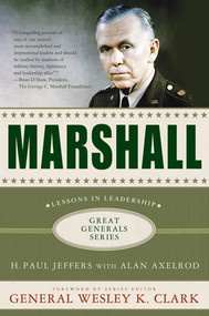 Marshall: Lessons in Leadership by H. Paul Jeffers, Alan Axelrod, Wesley K. Clark, 9780230114258