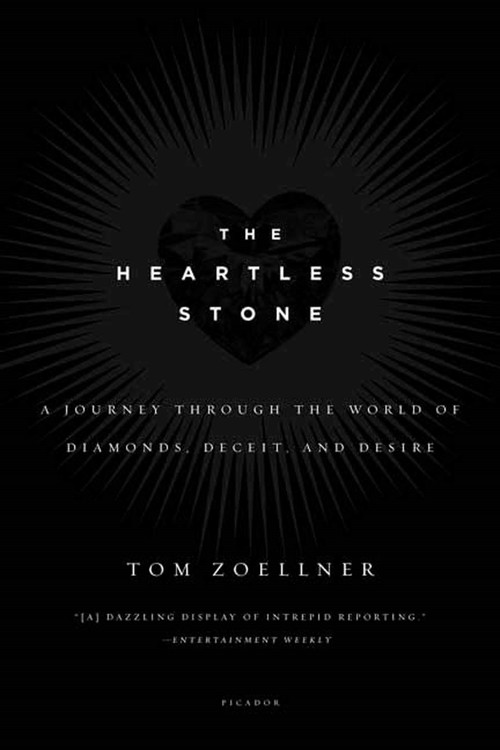 The Heartless Stone (A Journey Through the World of Diamonds, Deceit, and Desire) by Tom Zoellner, 9780312339708