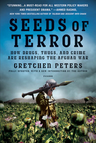 Seeds of Terror (How Drugs, Thugs, and Crime Are Reshaping the Afghan War) by Gretchen Peters, 9780312429638