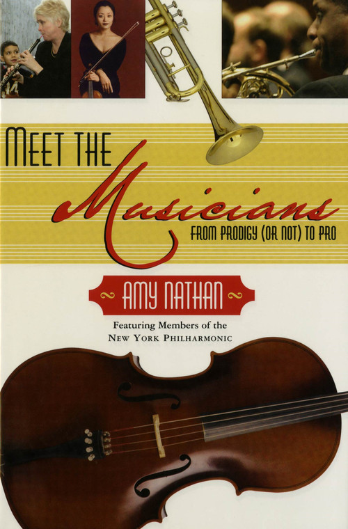 Meet the Musicians (From Prodigies (or not) to Pros) by Amy Nathan, 9780805097863