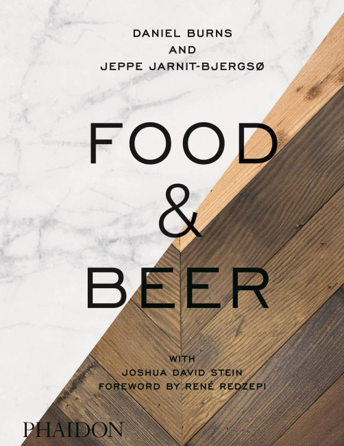 Food & Beer by Daniel Burns, Jeppe Jarnit-Bjergsø, Signe Birck, 9780714871059