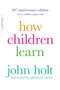 How Children Learn (50th anniversary edition) by John Holt, 9780738220086