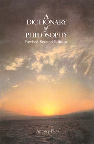 A Dictionary of Philosophy (Revised Second Edition) by Antony G. Flew, 9780312209230