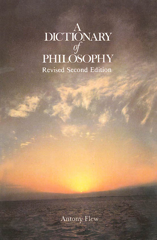 A Dictionary of Philosophy (Revised Second Edition) by Antony G. Flew, 9780312209230