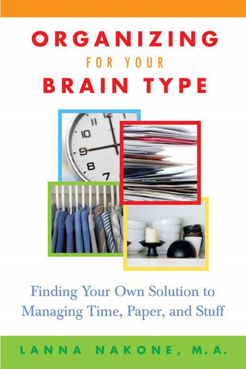 Organizing for Your Brain Type (Finding Your Own Solution to Managing Time, Paper, and Stuff) by Lanna Nakone, Arlene Taylor, 9780312339777