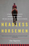 Headless Horsemen (A Tale of Chemical Colts, Subprime Sales Agents, and the Last Kentucky Derby on Steroids) by Jim Squires, 9780805092479