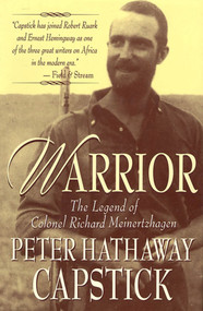Warrior (The Legend Of Colonel Richard Meinertzhagen) by Peter Hathaway Capstick, Fiona Capstick, 9780312182717