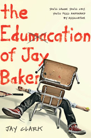 The Edumacation of Jay Baker by Jay Clark, 9781250016751