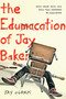 The Edumacation of Jay Baker by Jay Clark, 9781250016751