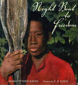Night Boat to Freedom by Margot Theis Raven, E. B. Lewis, 9780312550189