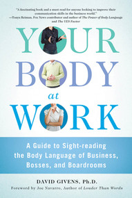 Your Body at Work (A Guide to Sight-reading the Body Language of Business, Bosses, and Boardrooms) by David Givens, Joe Navarro, 9780312570477