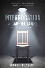 The Interrogation of Gabriel James by Charlie Price, 9780312641610