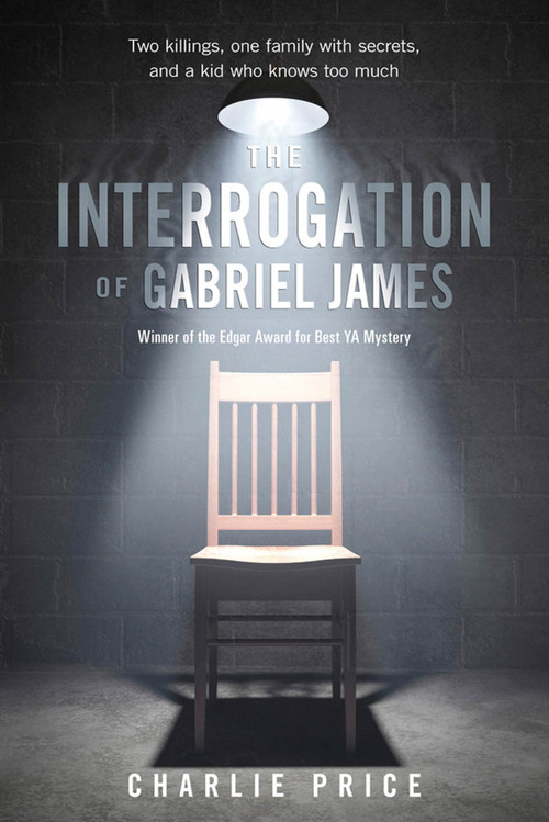 The Interrogation of Gabriel James by Charlie Price, 9780312641610