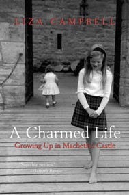 A Charmed Life (Growing Up in Macbeth's Castle) by Liza Campbell, 9780312384968